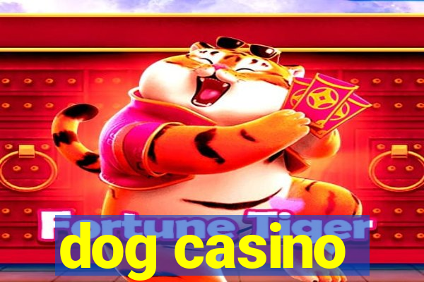 dog casino