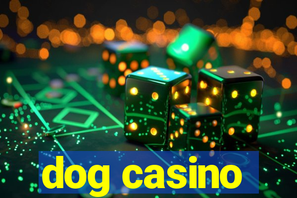 dog casino