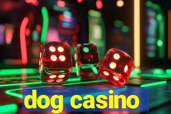 dog casino