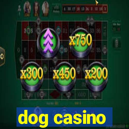 dog casino