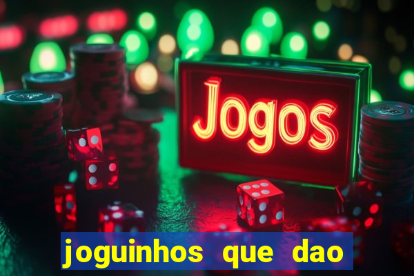 joguinhos que dao dinheiro sem depositar