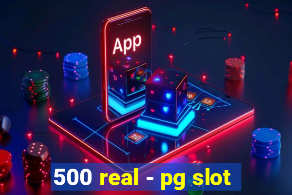 500 real - pg slot