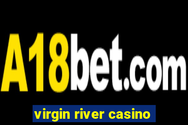 virgin river casino