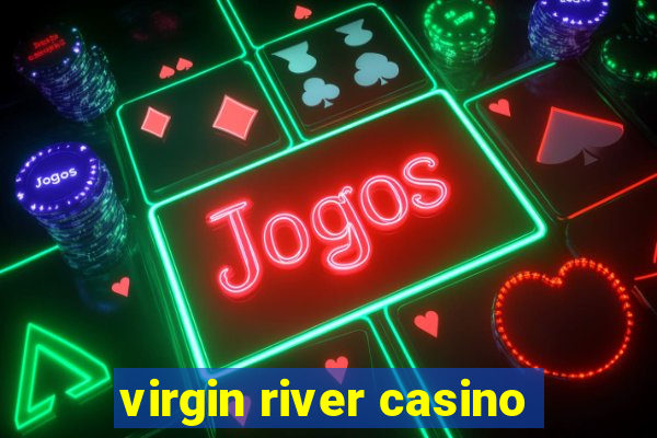 virgin river casino