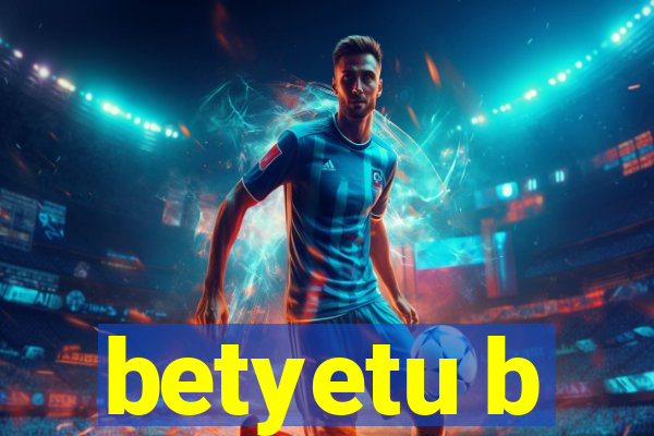 betyetu b