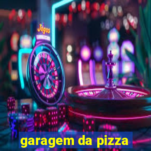 garagem da pizza