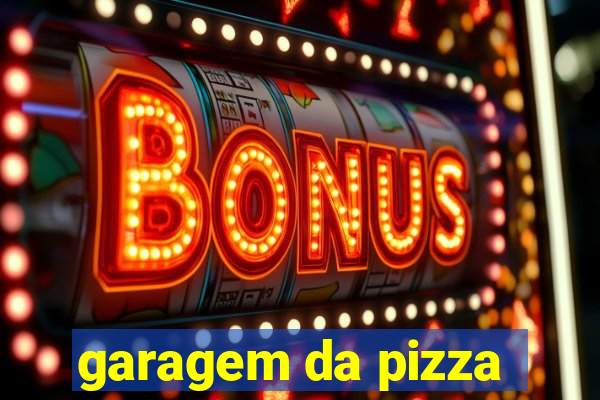 garagem da pizza