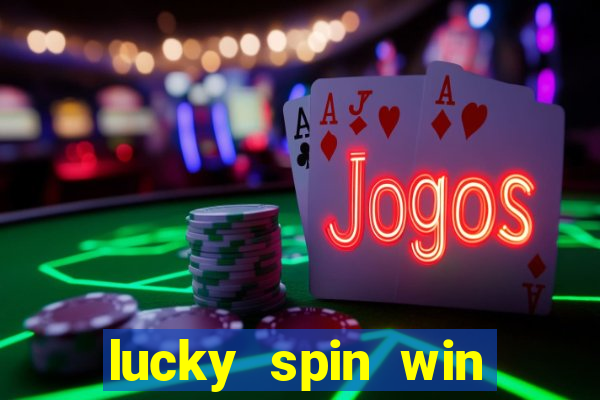 lucky spin win real money online