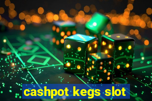 cashpot kegs slot