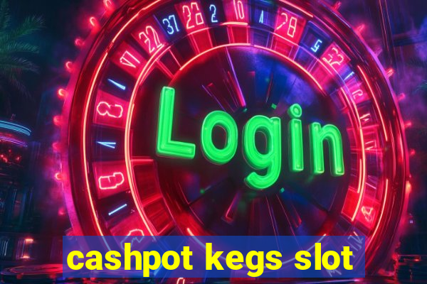 cashpot kegs slot