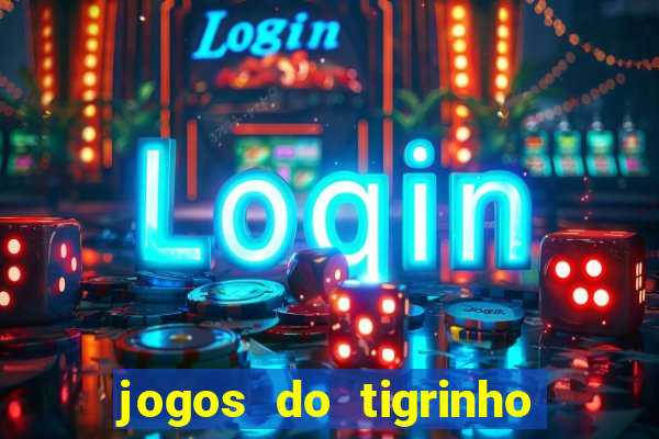 jogos do tigrinho que paga de verdade