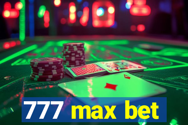 777 max bet