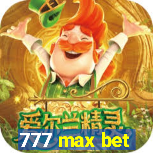 777 max bet