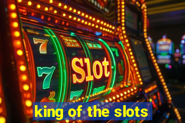 king of the slots