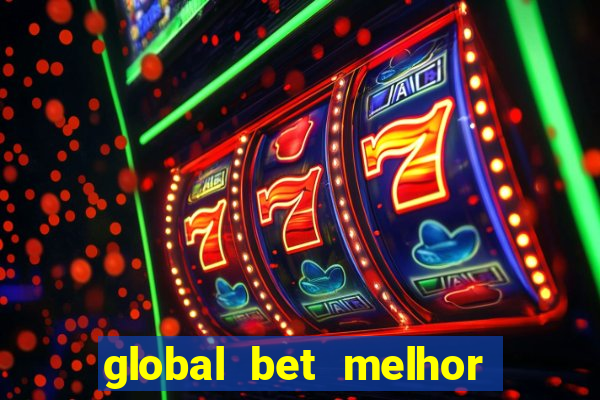 global bet melhor horario para jogar