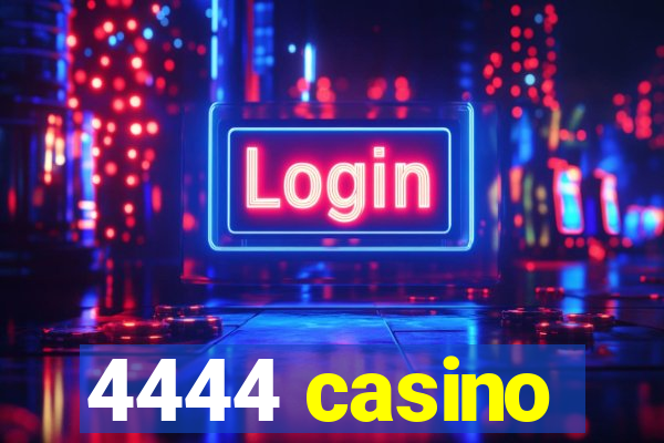 4444 casino