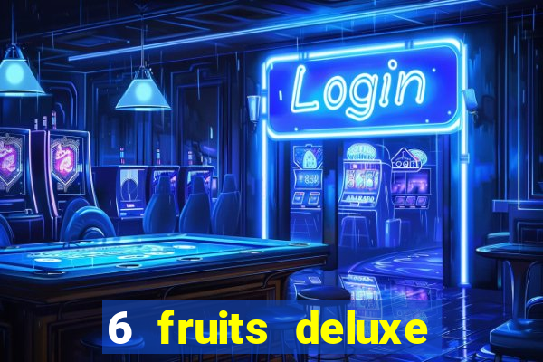 6 fruits deluxe slot free play