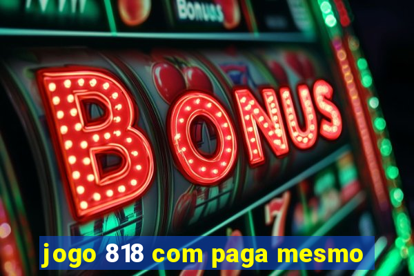 jogo 818 com paga mesmo