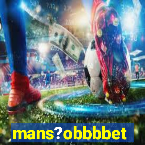 mans?obbbbet