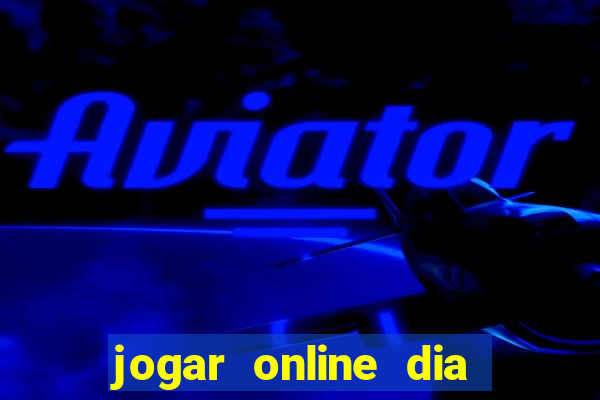 jogar online dia de sorte