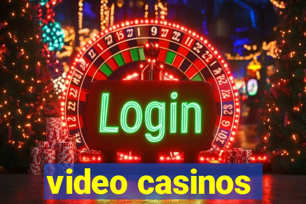 video casinos