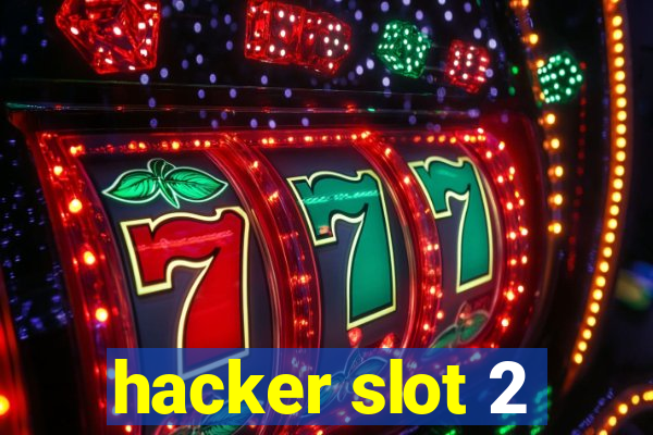 hacker slot 2