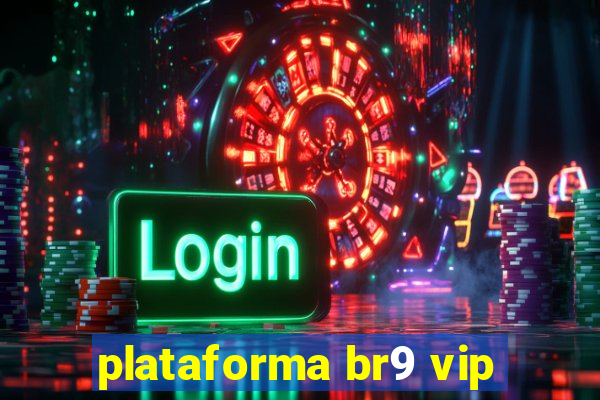 plataforma br9 vip