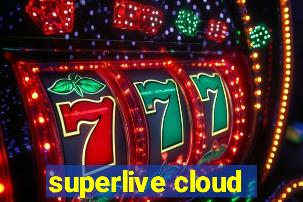 superlive cloud