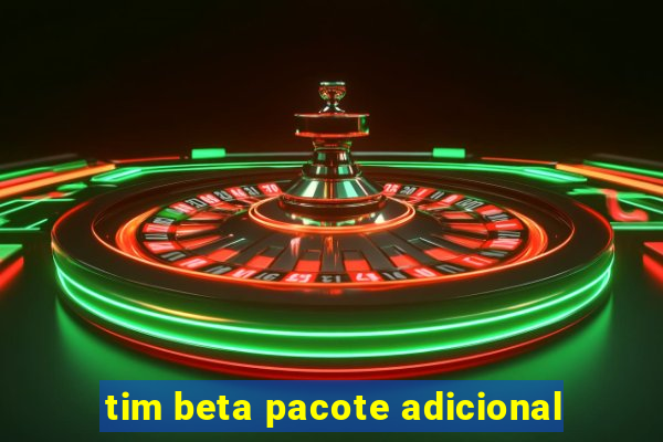 tim beta pacote adicional