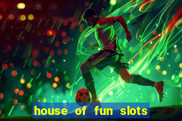 house of fun slots free coins