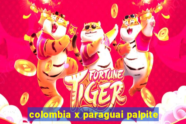 colombia x paraguai palpite