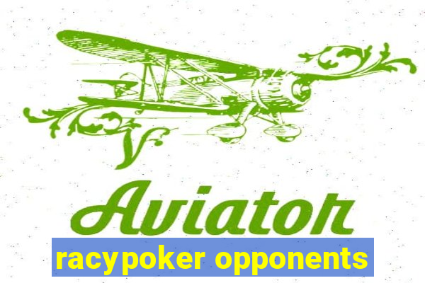 racypoker opponents