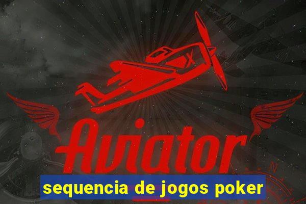 sequencia de jogos poker