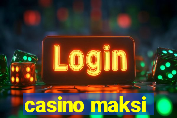 casino maksi