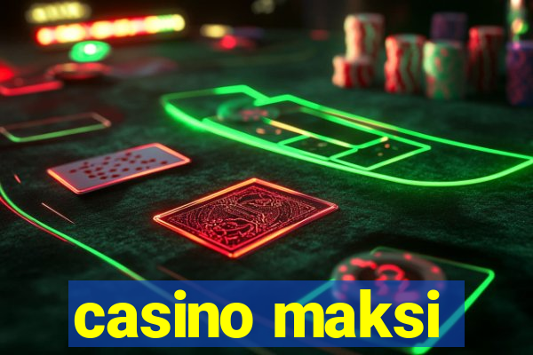 casino maksi