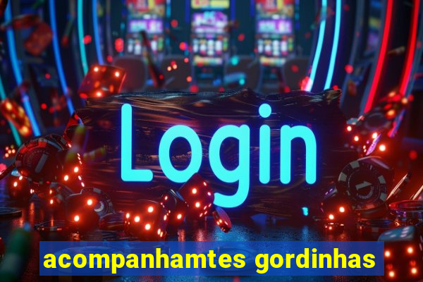 acompanhamtes gordinhas