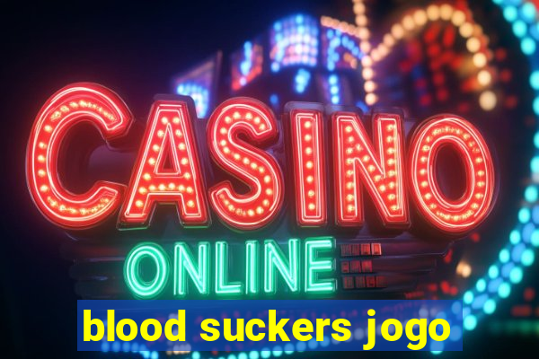 blood suckers jogo