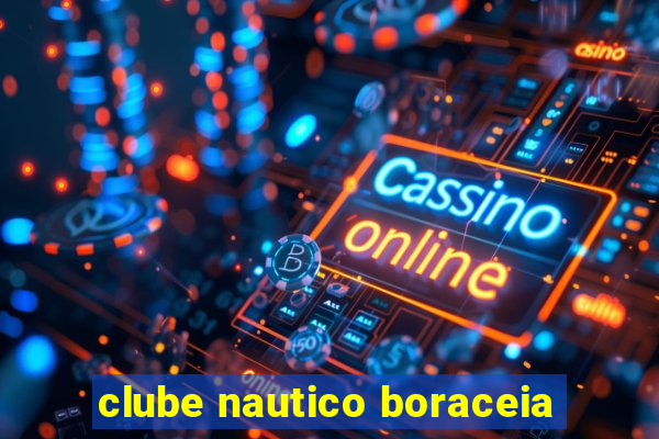 clube nautico boraceia