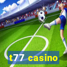 t77 casino