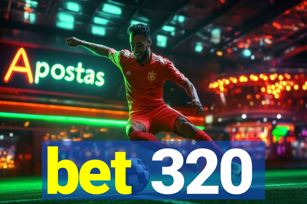 bet 320