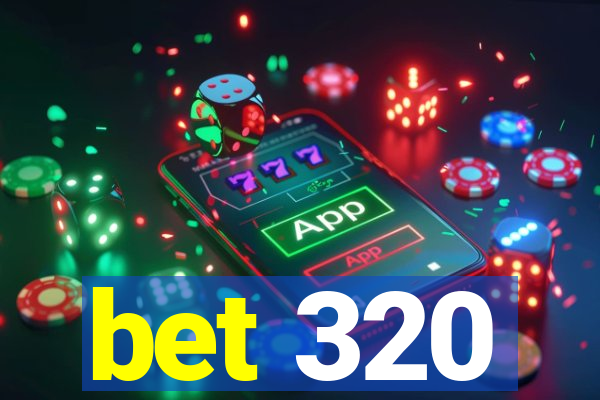 bet 320