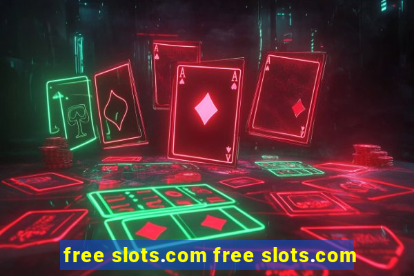 free slots.com free slots.com