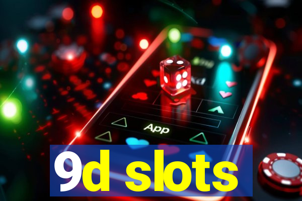 9d slots