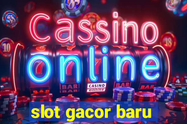 slot gacor baru