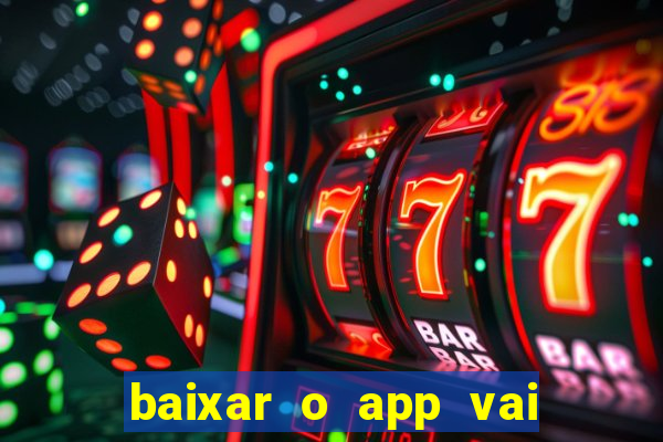 baixar o app vai de bet