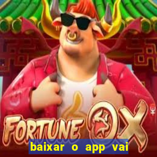 baixar o app vai de bet