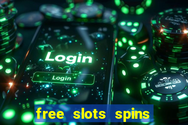 free slots spins no deposit