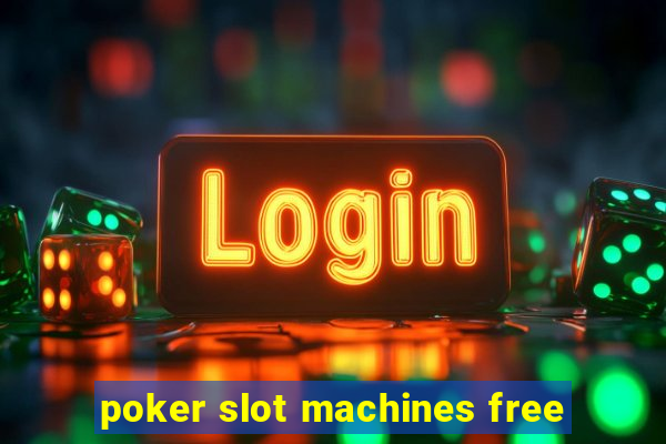 poker slot machines free