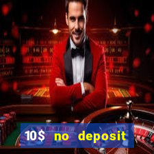 10$ no deposit bonus casino