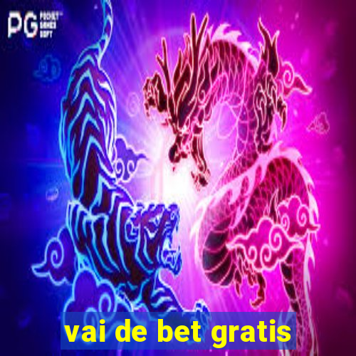 vai de bet gratis